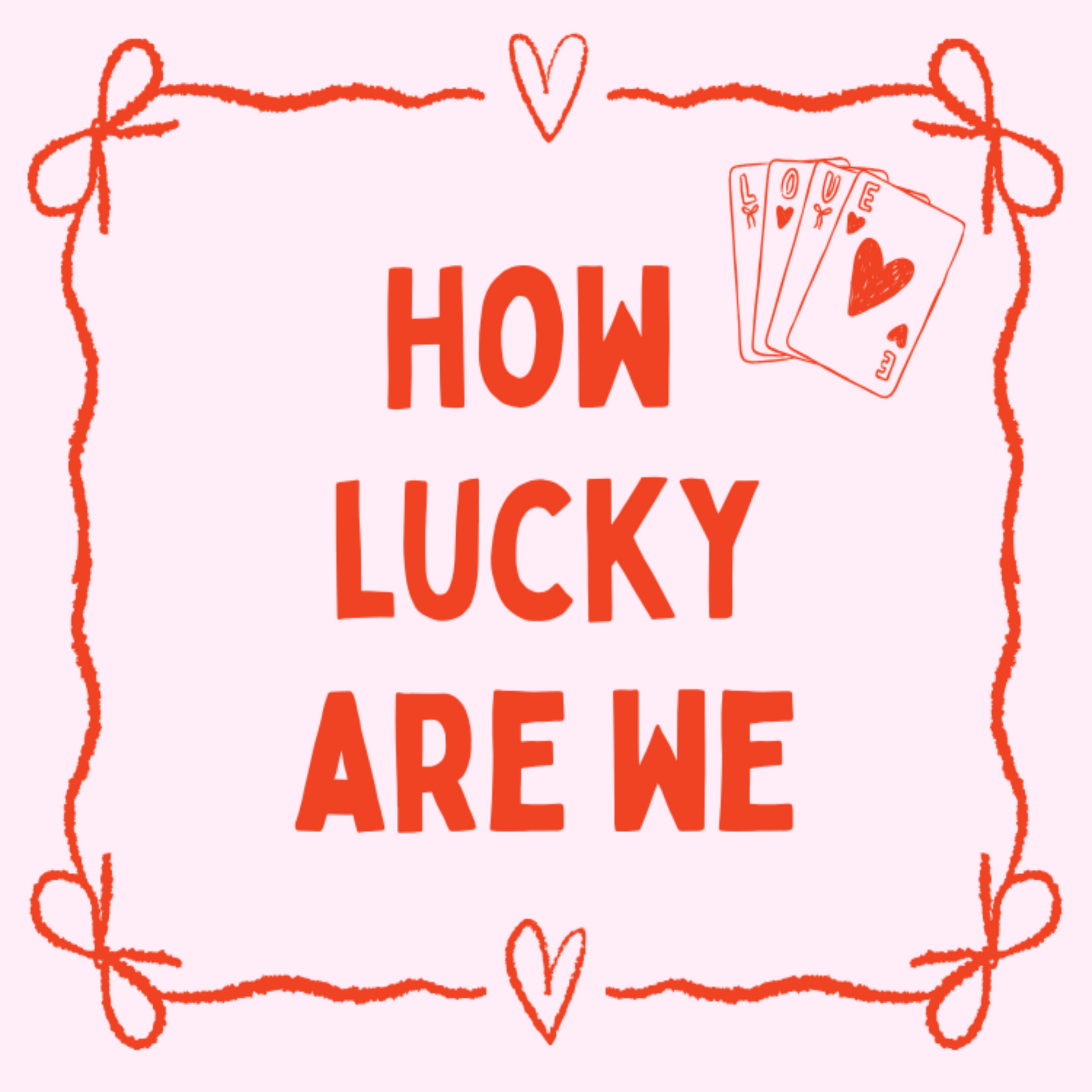 how lucky are we